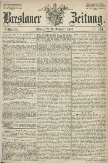Breslauer Zeitung. 1855, Nr. 553 (26 November) - Mittagblatt