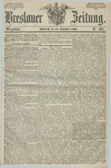 Breslauer Zeitung. 1855, Nr. 592 (19 Dezember) - Morgenblatt + dod.