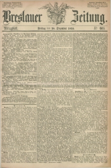 Breslauer Zeitung. 1855, Nr. 605 (28 Dezember) - Mittagblatt