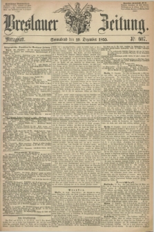 Breslauer Zeitung. 1855, Nr. 607 (29 Dezember) - Mittagblatt