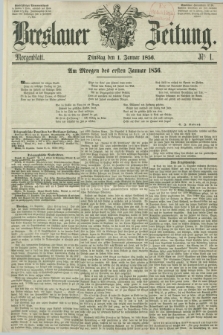 Breslauer Zeitung. 1856, Nr. 1 (1 Januar) - Morgenblatt + dod.