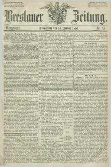 Breslauer Zeitung. 1856, Nr. 15 (10 Januar) - Morgenblatt + dod.
