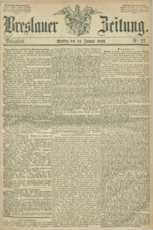 Breslauer Zeitung. 1856, Nr. 22 (14 Januar) - Mittagblatt