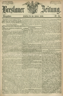 Breslauer Zeitung. 1856, Nr. 35 (22 Januar) - Morgenblatt + dod.