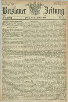 Breslauer Zeitung. 1856, Nr. 41 (25 Januar) - Morgenblatt + dod.