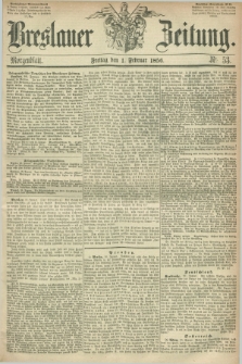 Breslauer Zeitung. 1856, Nr. 53 (1 Februar) - Morgenblatt + dod.