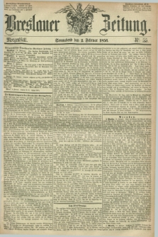 Breslauer Zeitung. 1856, Nr. 55 (2 Februar) - Morgenblatt + dod.