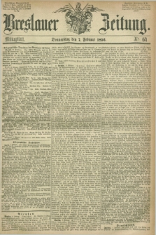 Breslauer Zeitung. 1856, Nr. 64 (7 Februar) - Mittagblatt