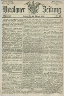Breslauer Zeitung. 1856, Nr. 74 (13 Februar) - Mittagblatt