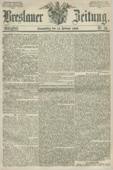 Breslauer Zeitung. 1856, Nr. 76 (14 Februar) - Mittagblatt