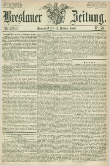 Breslauer Zeitung. 1856, Nr. 79 (16 Februar) - Morgenblatt + dod.