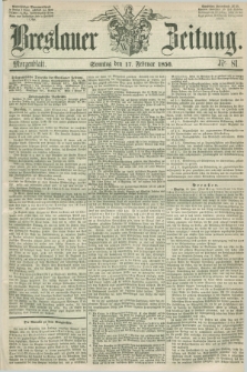 Breslauer Zeitung. 1856, Nr. 81 (17 Februar) - Morgenblatt + dod.
