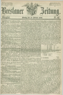 Breslauer Zeitung. 1856, Nr. 82 (18 Februar) - Mittagblatt