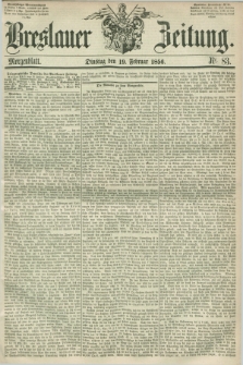 Breslauer Zeitung. 1856, Nr. 83 (19 Februar) - Morgenblatt + dod.