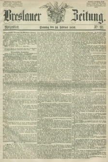 Breslauer Zeitung. 1856, Nr. 93 (24 Februar) - Morgenblatt + dod.