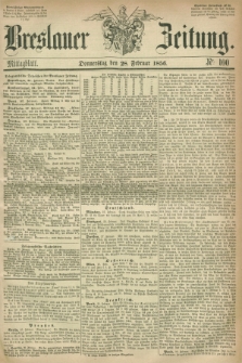 Breslauer Zeitung. 1856, Nr. 100 (28 Februar) - Mittagblatt