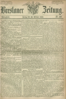 Breslauer Zeitung. 1856, Nr. 102 (29 Februar) - Mittagblatt