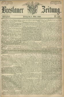 Breslauer Zeitung. 1856, Nr. 114 (7 März) - Mittagblatt