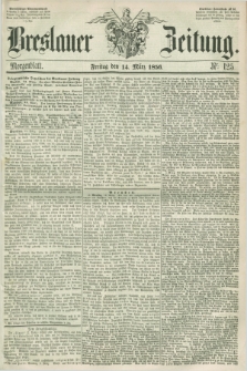 Breslauer Zeitung. 1856, Nr. 125 (14 März) - Morgenblatt