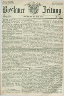 Breslauer Zeitung. 1856, Nr. 133 (19 März) - Morgenblatt + dod.