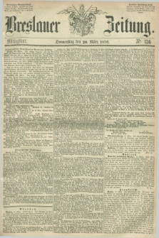 Breslauer Zeitung. 1856, Nr. 136 (20 März) - Mittagblatt