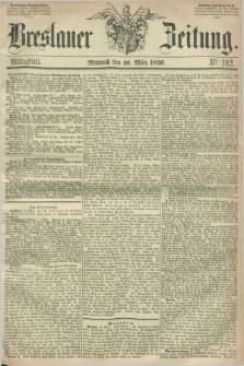 Breslauer Zeitung. 1856, Nr. 142 (26 März) - Mittagblatt
