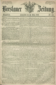 Breslauer Zeitung. 1856, Nr. 147 (29 März) - Morgenblatt