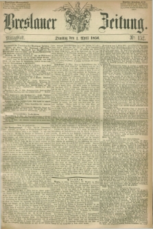 Breslauer Zeitung. 1856, Nr. 152 (1 April) - Mittagblatt