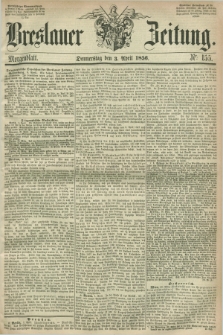 Breslauer Zeitung. 1856, Nr. 155 (3 April) - Morgenblatt + dod.