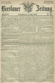 Breslauer Zeitung. 1856, Nr. 167 (10 April) - Morgenblatt