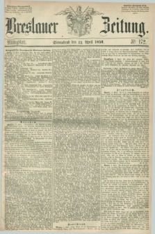 Breslauer Zeitung. 1856, Nr. 172 (12 April) - Mittagblatt