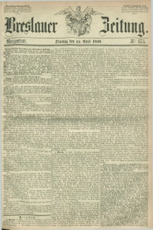 Breslauer Zeitung. 1856, Nr. 175 (15 April) - Morgenblatt