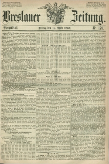 Breslauer Zeitung. 1856, Nr. 179 (18 April) - Morgenblatt + dod.