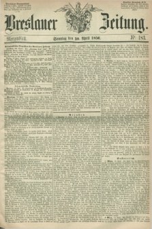 Breslauer Zeitung. 1856, Nr. 183 (20 April) - Morgenblatt + dod.