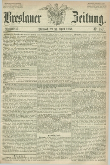 Breslauer Zeitung. 1856, Nr. 187 (23 April) - Morgenblatt + dod.