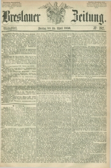 Breslauer Zeitung. 1856, Nr. 192 (25 April) - Mittagblatt