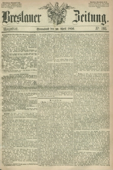 Breslauer Zeitung. 1856, Nr. 193 (26 April) - Morgenblatt + dod.
