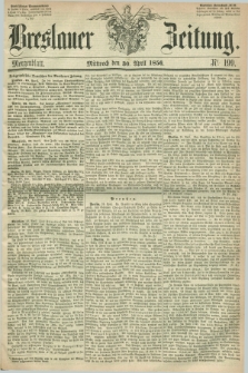 Breslauer Zeitung. 1856, Nr. 199 (30 April) - Morgenblatt + dod.