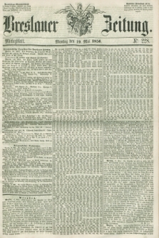Breslauer Zeitung. 1856, Nr. 228 (19 Mai) - Mittagblatt