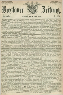Breslauer Zeitung. 1856, Nr. 231 (21 Mai) - Morgenblatt + dod.
