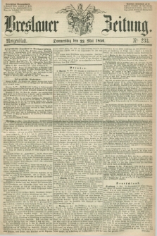 Breslauer Zeitung. 1856, Nr. 233 (22 Mai) - Morgenblatt + dod.
