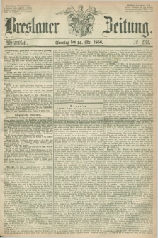 Breslauer Zeitung. 1856, Nr. 239 (25 Mai) - Morgenblatt + dod.