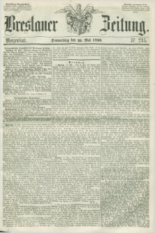 Breslauer Zeitung. 1856, Nr. 245 (29 Mai) - Morgenblatt + dod.