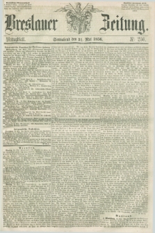 Breslauer Zeitung. 1856, Nr. 250 (31 Mai) - Mittagblatt