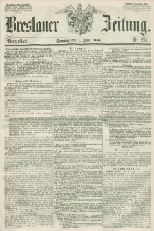 Breslauer Zeitung. 1856, Nr. 251 (1 Juni) - Morgenblatt + dod.
