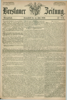 Breslauer Zeitung. 1856, Nr. 273 (14 Juni) - Morgenblatt + dod.