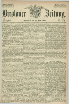 Breslauer Zeitung. 1856, Nr. 274 (14 Juni) - Mittagblatt