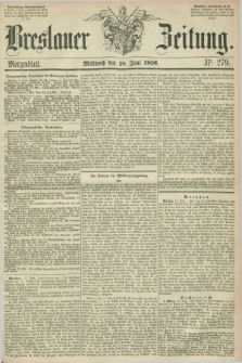Breslauer Zeitung. 1856, Nr. 279 (18 Juni) - Morgenblatt + dod.