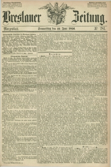 Breslauer Zeitung. 1856, Nr. 281 (19 Juni) - Morgenblatt + dod.