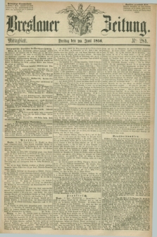 Breslauer Zeitung. 1856, Nr. 284 (20 Juni) - Mittagblatt